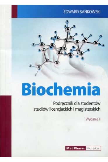 Biochemia. Podr�cznik dla student�w studi�w licencjackich i magisterskich - Edward Ba�kowski
