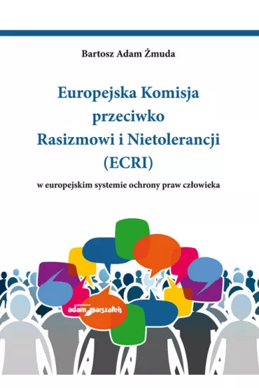 Europejska Komisja przeciwko Rasizmowi i Nietolerancji (ECRI) w europejskim systemie ochrony praw cz�owieka - Bartosz Adam  �muda