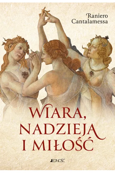 Wiara, nadzieja i mi�o�� - Cantalamessa Raniero
