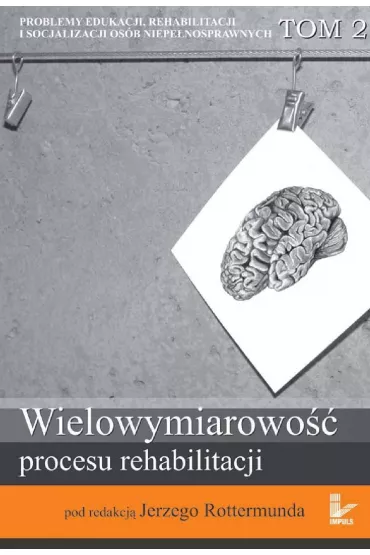 eBook Problemy edukacji, rehabilitacji i socjalizacji os�b niepe�nosprawnych. Tom 2 pdf - Jerzy Rottermund
