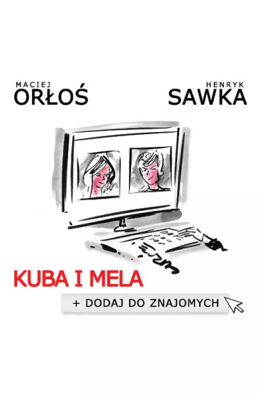 Kuba i Mela Dodaj do znajomych - Henryk Sawka, Maciej Or�o�
