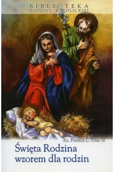 �wi�ta Rodzina wzorem dla rodzin - Francis L. Filas