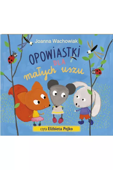 Audiobook Opowiastki dla ma�ych uszu CD - Joanna Wachowiak