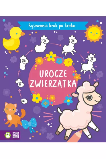 Rysowanie krok po kroku. Urocze zwierz�tka