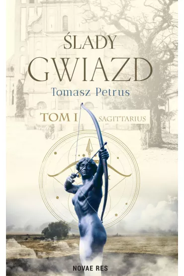 Sagittarius. �lady gwiazd. Tom 1 - Tomasz  Petrus