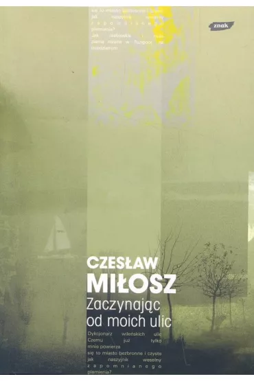 Zaczynaj�c od moich ulic - Czes�aw Mi�osz