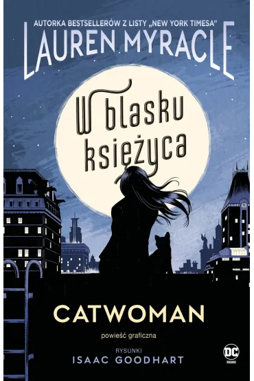 DC Powie�� graficzna 13+ W blasku Ksi�yca. Catwoman - Lauren Myracle, Isaak Goodhart