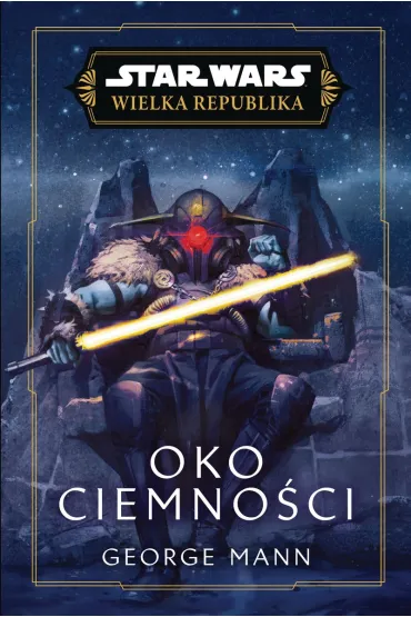 Star Wars. Wielka Republika. Oko ciemno�ci - George Mann