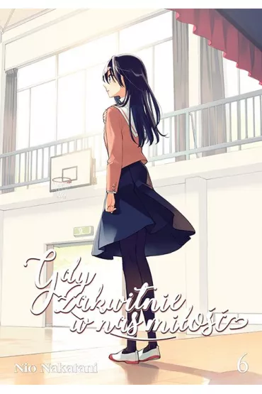 Gdy zakwitnie w nas mi�o��. Tom 6 - Nio Nakatani