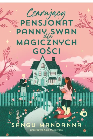Czaruj�cy pensjonat panny Swan dla magicznych go�ci - Sangu Mandanna