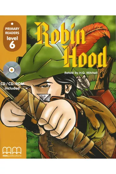 Robin Hood with Audio CD/CD-ROM. Primary Readers. Level 6 - H. Q. Mitchell