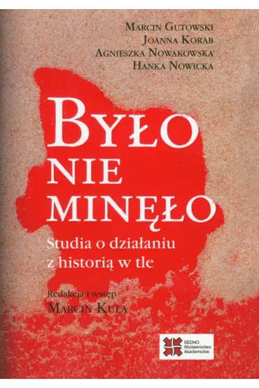 By�o nie min�o - Agnieszka Nowakowska, Joanna Korab, Marcin Gutowski, Nowicka Hanka