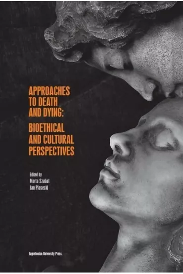 Approaches to Death and Dying - Marta Szabat, Jan  Piasecki