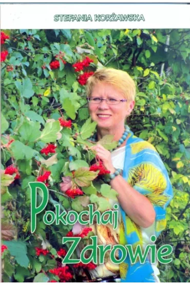 Pokochaj zdrowie - Stefania Kor�awska