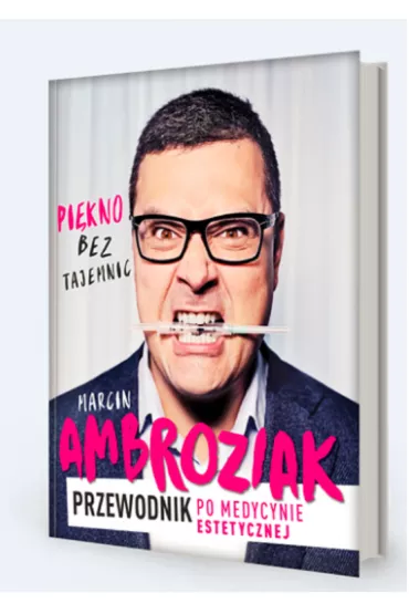 Pi�kno bez tajemnic. Przewodnik po medycynie estetycznej - Marcin Ambroziak