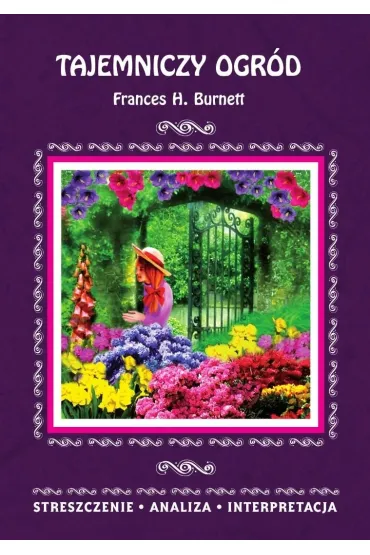"Tajemniczy ogr�d" Streszczenie, analiza... - Frances Hodgson Burnett, Marta Zaw�ocka