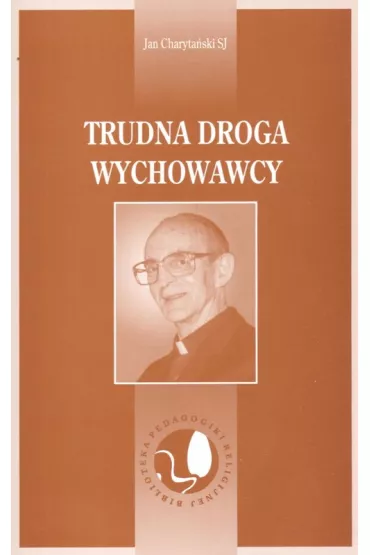 Trudna droga wychowawcy - Jan Charaty�ski