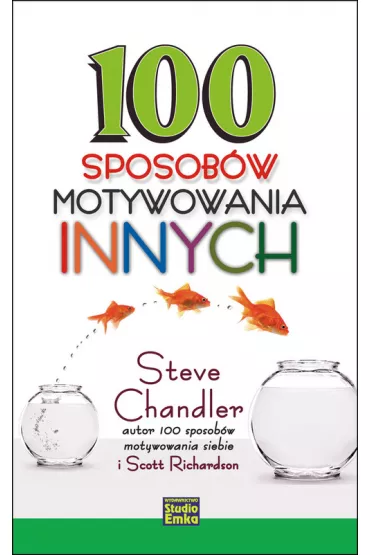 100 sposob�w motywowania innych - Chandler Steve, Scott Richardson