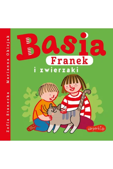 Basia, Franek i zwierzaki - Marianna Oklejak, Zofia Stanecka