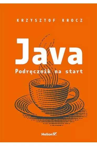 Java. Podr�cznik na start - Krzysztof Krocz
