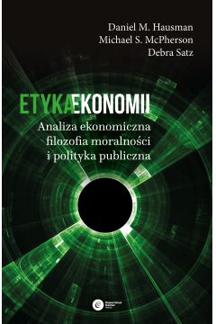Etyka ekonomii analiza ekonomiczna filozofia moralnoci i polityka publiczna