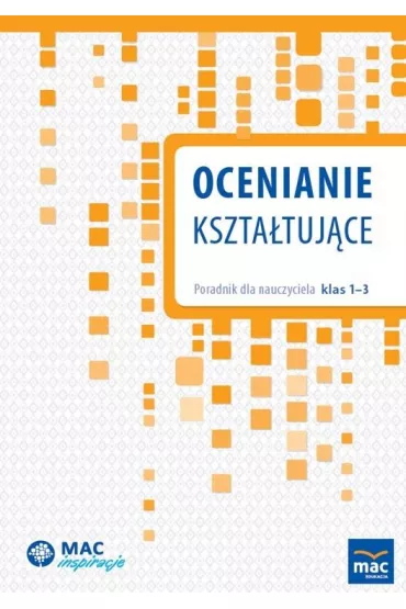 Ocenianie kszta�tuj�ce. Poradnik dla nauczyciela klas 1-3 - Marta B�kowska, Sabina Pi�at