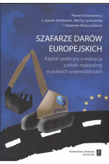Szafarze dar�w europejskich - Adam Mielczarek, Marta Lackowska, Pawe� Swianiewicz