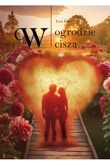 W ogrodzie cisza&hellip; - Ewa  Kubas