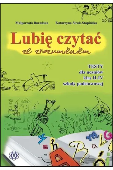 Lubi� czyta� ze zrozumieniem testy dla uczni�w klas II&ndash;IV szko�y podstawowej - Katarzyna Sirak-Stopi�ska, Ma�gorzata Bara�ska