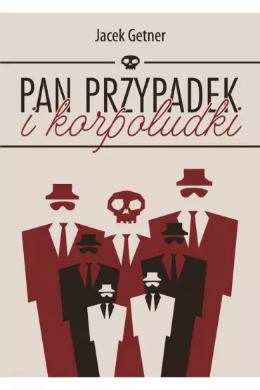 Pan Przypadek i korpoludki - Jacek Getner