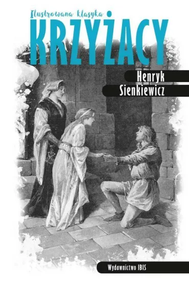 Ilustrowana klasyka. Krzy�acy - Henryk Sienkiewicz