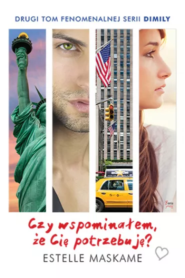 Czy wspomina�am, �e Ci� potrzebuj�? Dimily. Tom 2 - Estelle Maskame