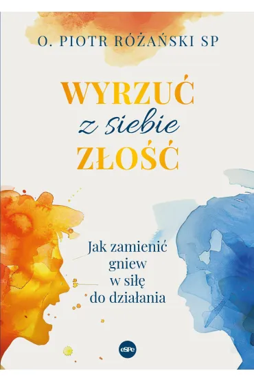 Wyrzu� z siebie z�o��. Jak zamieni� gniew w si�� do dzia�ania - Piotr R�a�ski