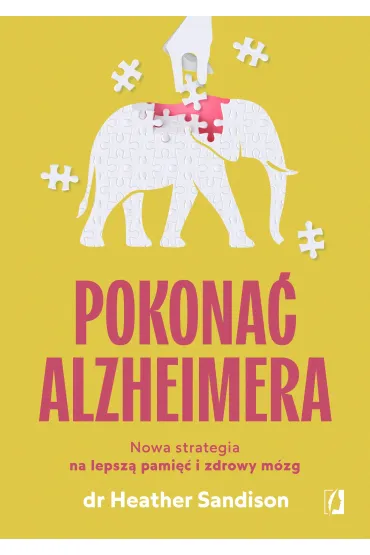 eBook Pokona� alzheimera. Nowa strategia na lepsz� pami�� i zdrowy m�zg mobi epub - Heather Sandison