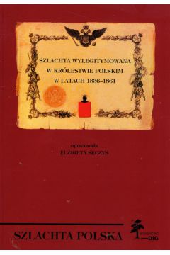 Szlachta wylegitymowana w Krlestwie Polskim w latach 1836 - 1861