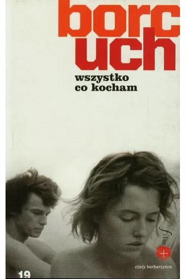 Wszystko co kocham. opowiadania filmowe - Jacek Borcuch