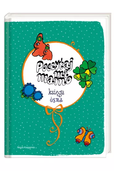 Poczytaj mi, mamo. Ksi�ga �sma - Czes�aw Janczarski, Hanna �ochocka, Jan Brzechwa, Lucyna Krzemieniecka, Ma�gorzata Musierowicz, Jerzy Kierst