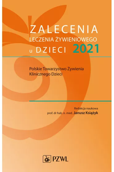 Zalecenia leczenia �ywieniowego u dzieci 2021 - Janusz Ksi��yk