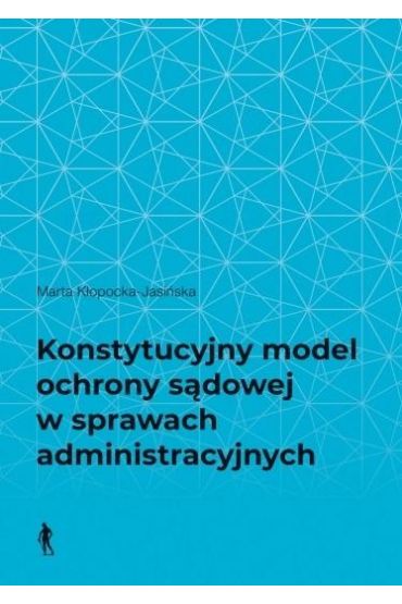 Konstytucyjny model ochrony sądowej w sprawach...