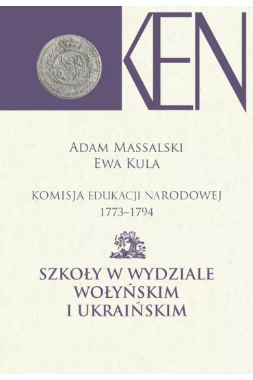 Komisja Edukacji Narodowej 1773-1794 T.7-8 - Adam Massalski, Ewa  Kula