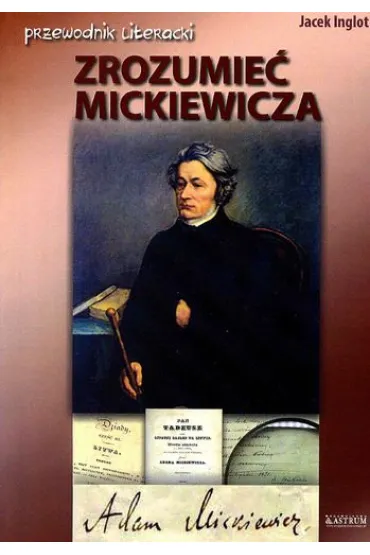 Zrozumie� Mickiewicza - Jacek Inglot