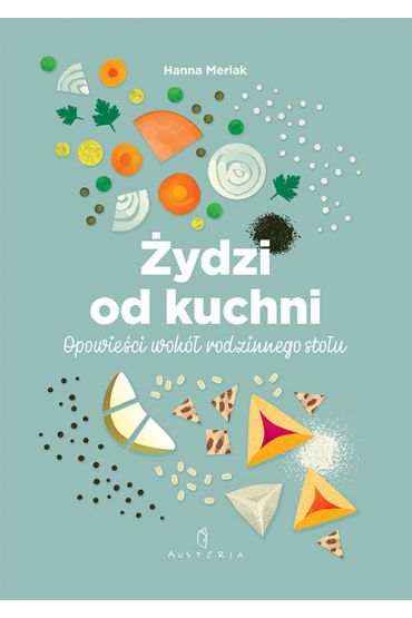 Żydzi od kuchni. Opowieści wokół rodzinnego stołu