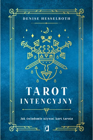 Tarot intencyjny. Jak wiadomie uywa kart tarota - Denisse Hesselroth