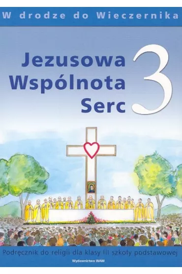 W drodze do wieczernika. Jezusowa wsp�lnota serc. Podr�cznik do religii dla klasy 3 szko�y podstawowej - Teresa Czarnecka, W�adys�aw Kubik