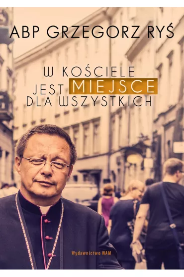 W Ko�ciele jest miejsce dla wszystkich - Grzegorz Ry�