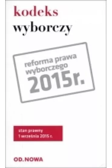 KW Kodeks wyborczy. Stan prawny na 01.09.2015 - Lech Krzy�anowski
