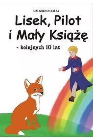 Lisek, Pilot i Ma�y Ksi��� &ndash; kolejnych 10 lat - Ma�gorzata Falba