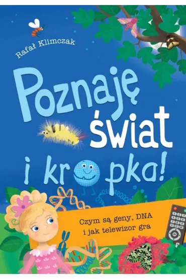 Poznaj� �wiat i kropka! Czym s� geny - Rafa� Klimczak