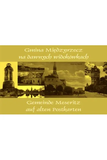 Gmina Mi�dzyrzecz na dawnych widok�wkach - Andrzej Chmielewski