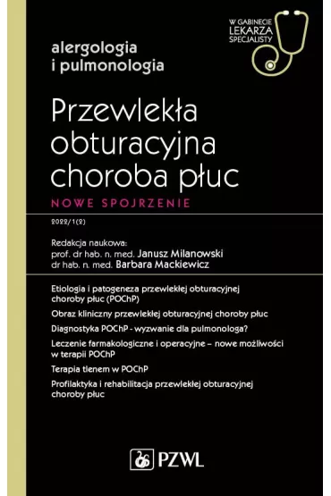 Przewlek�a obturacyjna choroba p�uc. Nowe spojrzenie. Alergologia i pulmonologia. W gabinecie lekarza specjalisty - Barbara  Mackiewicz, Janusz  Milanowski